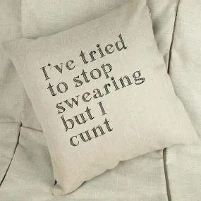 I Tried To Stop Swearing But I Cunt Linen Cushion